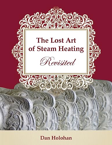 Read The Lost Art of Steam Heating Revisited, written by Dan Holohan Read The Lost Art of Steam Heating Revisited, written by Dan Holohan