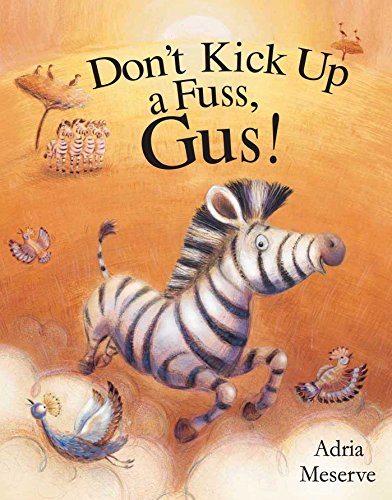 Read Don't Kick Up a Fuss, Gus!, written by Adria Meserve