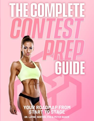 Read The Complete Contest Prep Guide: Your Roadmap From Start to Stage, written by Dr. Layne Norton; Peter Baker