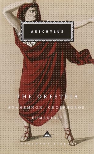 Read The Oresteia: Agamemnon, Choephoroe, Eumenides (Everyman's Library), written by Aeschylus