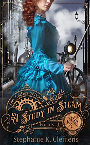 Read A Study in Steam: A Steampunk Victorian Mystery (Ladies of WACK Book 1), written by Stephanie K. Clemens Read A Study in Steam: A Steampunk Victorian Mystery (Ladies of WACK Book 1), written by Stephanie K. Clemens