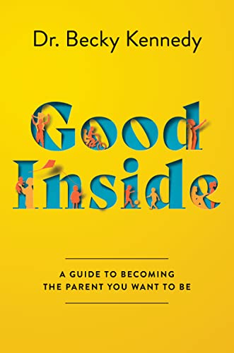 Read Good Inside: A Practical Guide to Resilient Parenting Prioritizing Connection Over Correction, written by Becky Kennedy
