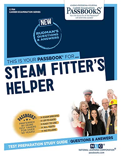 Read Steam Fitter's Helper (C-764): Passbooks Study Guide (764) (Career Examination Series), written by National Learning Corporation Read Steam Fitter's Helper (C-764): Passbooks Study Guide (764) (Career Examination Series), written by National Learning Corporation