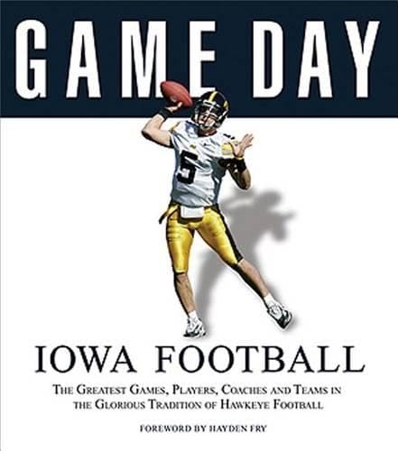 Read Game Day: Iowa Football: The Greatest Games, Players, Coaches and Teams in the Glorious Tradition of Hawkeye Football, written by Athlon Sports Read Game Day: Iowa Football: The Greatest Games, Players, Coaches and Teams in the Glorious Tradition of Hawkeye Football, written by Athlon Sports