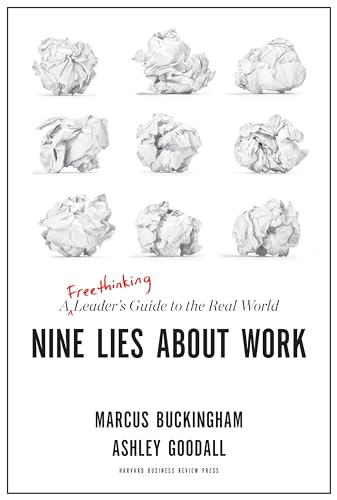 Read Nine Lies About Work: A Freethinking Leader's Guide to the Real World, written by Marcus Buckingham; Ashley Goodall Read Nine Lies About Work: A Freethinking Leader's Guide to the Real World, written by Marcus Buckingham; Ashley Goodall