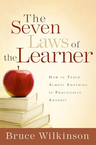 Read The Seven Laws of the Learner: How to Teach Almost Anything to Practically Anyone, written by Bruce Wilkinson Read The Seven Laws of the Learner: How to Teach Almost Anything to Practically Anyone, written by Bruce Wilkinson
