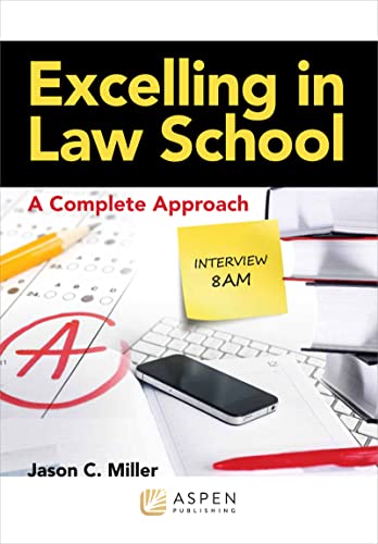 Read Excelling in Law School: A Complete Approach (Academic Success Series), written by Jason C. Miller