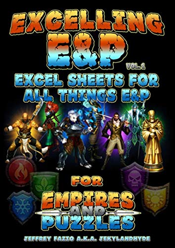 Read Excelling E&P: Excel Sheets for all things E&P (Empires & Puzzles Books), written by Jeffrey Michael Fazio