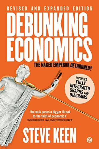 Read Debunking Economics (Digital Edition - Revised, Expanded and Integrated): The Naked Emperor Dethroned?, written by Professor Steve Keen Read Debunking Economics (Digital Edition - Revised, Expanded and Integrated): The Naked Emperor Dethroned?, written by Professor Steve Keen