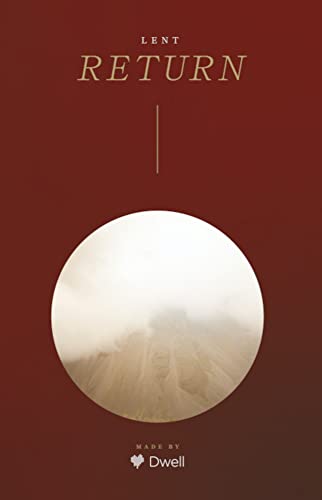 Read Return: A Lenten Devotional, written by Dwell