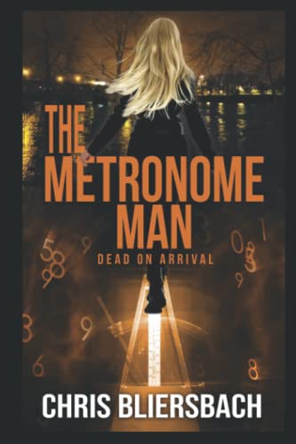 Read The Metronome Man: Dead on Arrival: A Serial Killer Thriller Series Book 2 (The Metronome Man Series), written by Chris Bliersbach Read The Metronome Man: Dead on Arrival: A Serial Killer Thriller Series Book 2 (The Metronome Man Series), written by Chris Bliersbach
