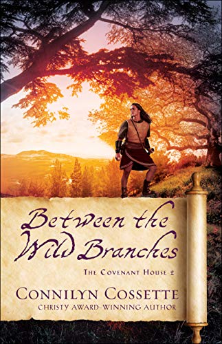 Read Between the Wild Branches (The Covenant House Book #2), written by Connilyn Cossette
