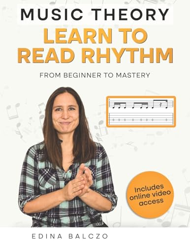 Read MUSIC THEORY: Learn to Read Rhythm: From Beginner to Mastery (Spanish Guitar Studies), written by Edina Balczo