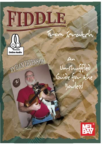 Read Fiddle From Scratch: An Un-Shuffled Guide for the Bowless!, written by Dan Levenson