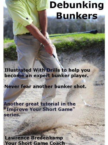 Read Debunking Bunkers (Improve Your Short Game), written by Lawrence Bredenkamp Read Debunking Bunkers (Improve Your Short Game), written by Lawrence Bredenkamp