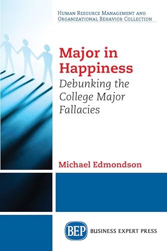 Read Major in Happiness: Debunking the College Major Fallacies, written by Michael Edmondson Read Major in Happiness: Debunking the College Major Fallacies, written by Michael Edmondson