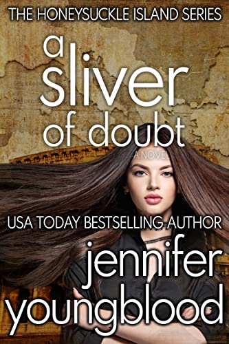 Read A Sliver of Doubt (The Honeysuckle Island Series Book 7), written by Jennifer Youngblood
