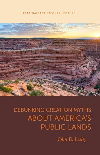 Read Debunking Creation Myths about America's Public Lands (Wallace Stegner Lecture), written by John D. Leshy Read Debunking Creation Myths about America's Public Lands (Wallace Stegner Lecture), written by John D. Leshy