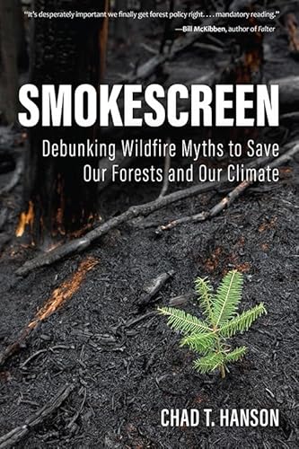 Read Smokescreen: Debunking Wildfire Myths to Save Our Forests and Our Climate, written by Chad Hanson; Chad T. Hanson Read Smokescreen: Debunking Wildfire Myths to Save Our Forests and Our Climate, written by Chad Hanson; Chad T. Hanson