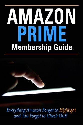 Read Amazon Prime Membership Guide: Everything Amazon Prime Forgot to Highlight and You Forgot to Checkout!, written by Steve Keeler