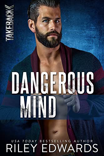 Read Dangerous Mind (TAKEBACK Book 5), written by Riley Edwards