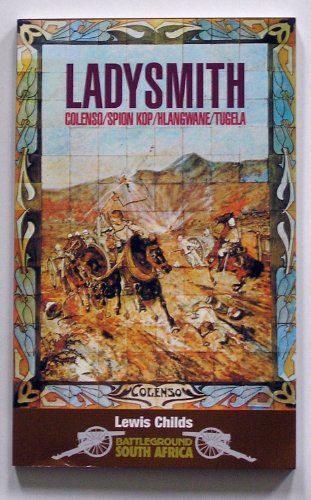 Read Ladysmith: Colenso/Spion Kop, Boer War (Battleground South Africa), written by Lewis Childs Read Ladysmith: Colenso/Spion Kop, Boer War (Battleground South Africa), written by Lewis Childs