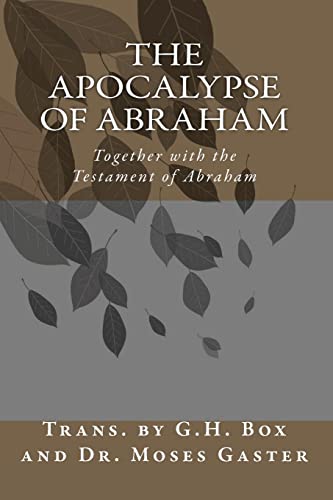 Read The Apocalypse of Abraham: Together with the Testament of Abraham, written by G. H. Box; Dr. Moses Gaster