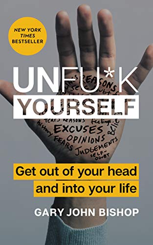 Read Unfu*k Yourself: Get Out of Your Head and into Your Life (Unfu*k Yourself series), written by Gary John Bishop Read Unfu*k Yourself: Get Out of Your Head and into Your Life (Unfu*k Yourself series), written by Gary John Bishop