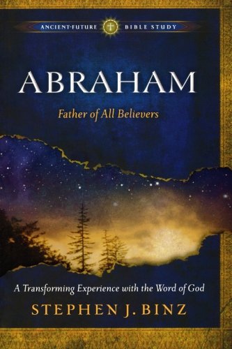 Read Abraham: Father of All Believers (Ancient-Future Bible Study: Experience Scripture through Lectio Divina), written by Stephen J. Binz Read Abraham: Father of All Believers (Ancient-Future Bible Study: Experience Scripture through Lectio Divina), written by Stephen J. Binz