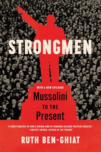 Read Strongmen: Mussolini to the Present, written by Ruth Ben-Ghiat