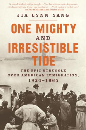 Read One Mighty and Irresistible Tide: The Epic Struggle Over American Immigration, 1924-1965, written by Jia Lynn Yang Read One Mighty and Irresistible Tide: The Epic Struggle Over American Immigration, 1924-1965, written by Jia Lynn Yang