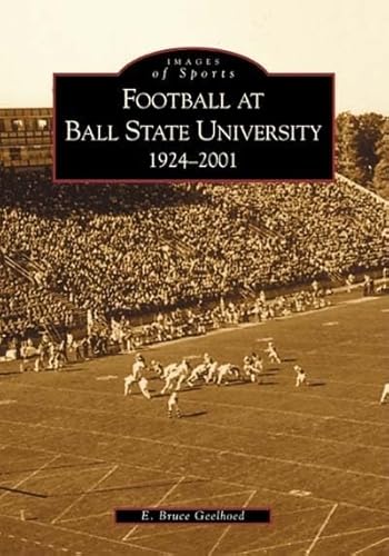 Read Football at Ball State University: 1924-2001 (IN) (Images of Sports), written by E. Bruce Geelhoed Read Football at Ball State University: 1924-2001 (IN) (Images of Sports), written by E. Bruce Geelhoed