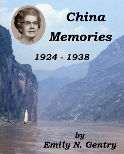 Read China Memories 1924 - 1938, written by Emily N Gentry Read China Memories 1924 - 1938, written by Emily N Gentry