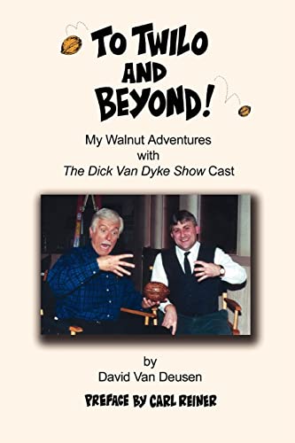 Read To Twilo and Beyond! My Walnut Adventures with The Dick Van Dyke Show Cast, written by David Van Deusen