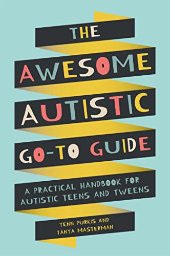 Read The Awesome Autistic Go-To Guide: A Practical Handbook for Autistic Teens and Tweens (Awesome Guides for Amazing Autistic Kids), written by Yenn Purkis; Tanya Masterman Read The Awesome Autistic Go-To Guide: A Practical Handbook for Autistic Teens and Tweens (Awesome Guides for Amazing Autistic Kids), written by Yenn Purkis; Tanya Masterman