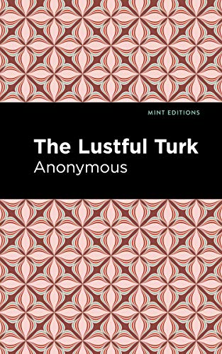 Read The Lustful Turk (Mint Editions (Reading Pleasure)), written by Anonymous Read The Lustful Turk (Mint Editions (Reading Pleasure)), written by Anonymous