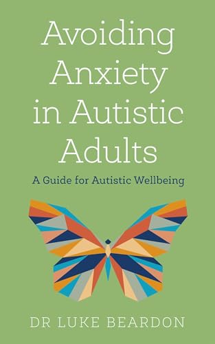 Read Avoiding Anxiety in Autistic Adults, written by Dr. Luke Beardon Read Avoiding Anxiety in Autistic Adults, written by Dr. Luke Beardon