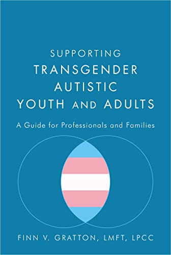 Read Supporting Transgender Autistic Youth and Adults, written by Gratton Read Supporting Transgender Autistic Youth and Adults, written by Gratton