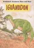 Read Iguanodon (Prehistoric Creatures Then and Now), written by K. S. Rodriguez; Steven Petruccio