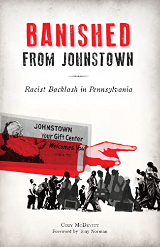 Read Banished from Johnstown: Racist Backlash in Pennsylvania (American Heritage), written by Cody McDevitt Read Banished from Johnstown: Racist Backlash in Pennsylvania (American Heritage), written by Cody McDevitt