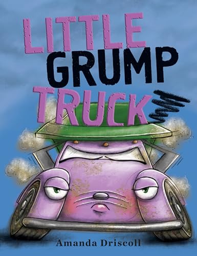 Read Little Grump Truck, written by Amanda Driscoll Read Little Grump Truck, written by Amanda Driscoll