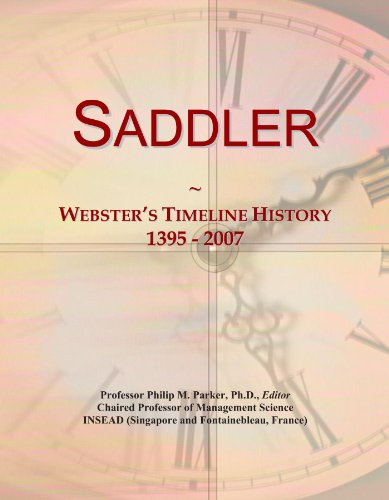 Read Saddler: Webster's Timeline History, 1395 - 2007, written by Icon Group International