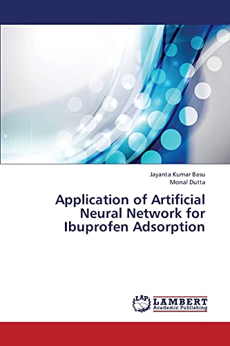 Read Application of Artificial Neural Network for Ibuprofen Adsorption, written by Jayanta Kumar Basu; Monal Dutta