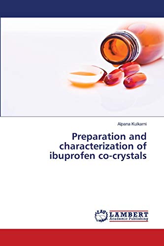 Read Preparation and characterization of ibuprofen co-crystals, written by Alpana Kulkarni