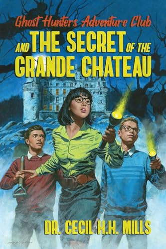 Read Ghost Hunters Adventure Club and the Secret of the Grande Chateau (1), written by Dr. Cecil H.H. Mills Read Ghost Hunters Adventure Club and the Secret of the Grande Chateau (1), written by Dr. Cecil H.H. Mills
