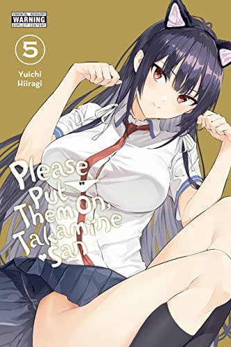 Read Please Put Them On, Takamine-san, Vol. 5 (Volume 5) (Please Put Them On, Takamine-san, 5), written by Yuichi Hiiragi