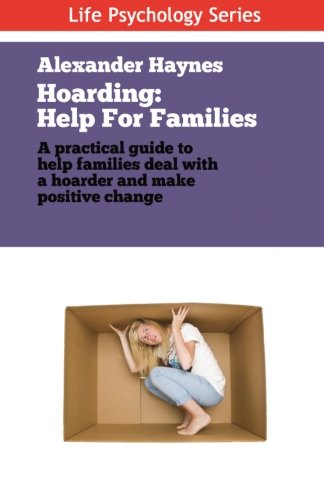 Read Hoarding: Help For Families Dealing With Obsessive Collecting and Clutter (Life Psychology Series), written by Mr Alexander Haynes