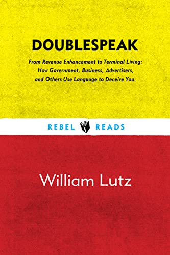 Read Doublespeak (Rebel Reads, 1), written by William Lutz Read Doublespeak (Rebel Reads, 1), written by William Lutz
