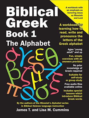 Read Biblical Greek Book 1: The Alphabet: A workbook for learning how to read, write and pronounce the letters of the Greek alphabet, written by James Cummins; Lisa Cummins Read Biblical Greek Book 1: The Alphabet: A workbook for learning how to read, write and pronounce the letters of the Greek alphabet, written by James Cummins; Lisa Cummins