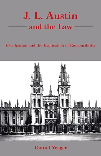 Read J.L. Austin and the Law: Exculpation and the Explication of Responsibility, written by Daniel Yeager
